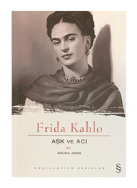 Everest Yayınları Aşk Ve Acı: Frida Kahlo Rauda Jamis - Rauda Jamis