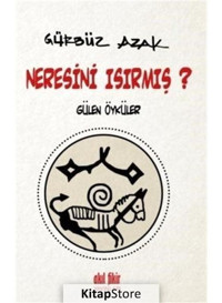 Neresini Isırmış? - Gürbüz Azak - Akıl Fikir Yayınları