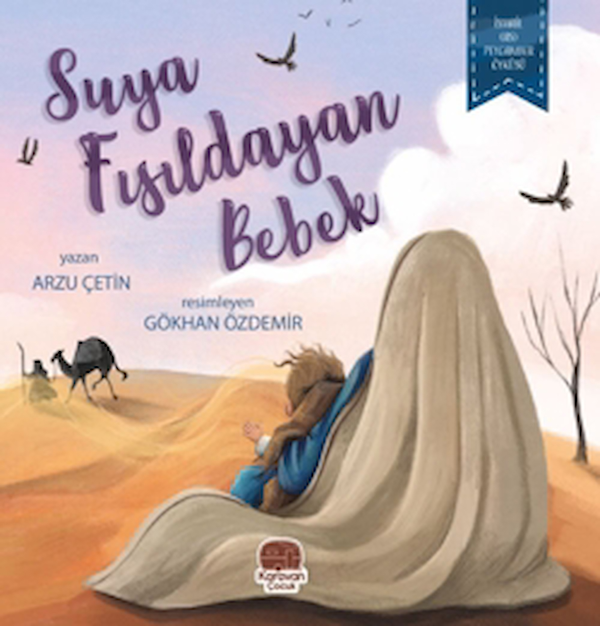 Suya Fısıldayan Bebek / Arzu Çetin / Karavan Çocuk Yayınları / 9786258268997