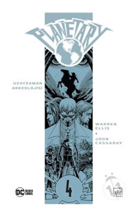 Planetary Cilt 4 - Uzayzaman Arkeolojisi - Warren Ellis - İthaki Yayınları