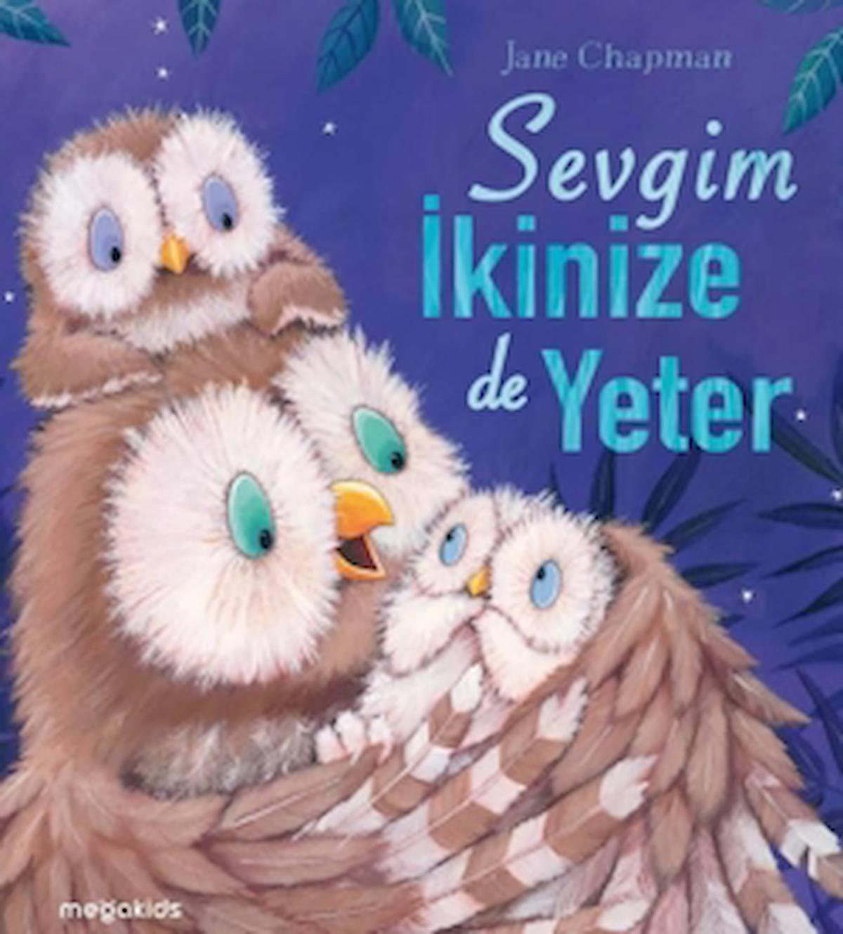 Sevgim İkimize de Yeter / Jane Chapman / Megakids Yayıncılık / 9786057265289