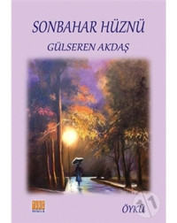Sonbahar Hüznü - Gülseren Akdaş - Tunç Yayıncılık