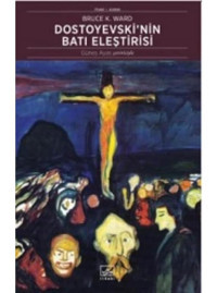 Dostoyevski'nin Batı Eleştirisi - Bruce Ward - İthaki Yayınları
