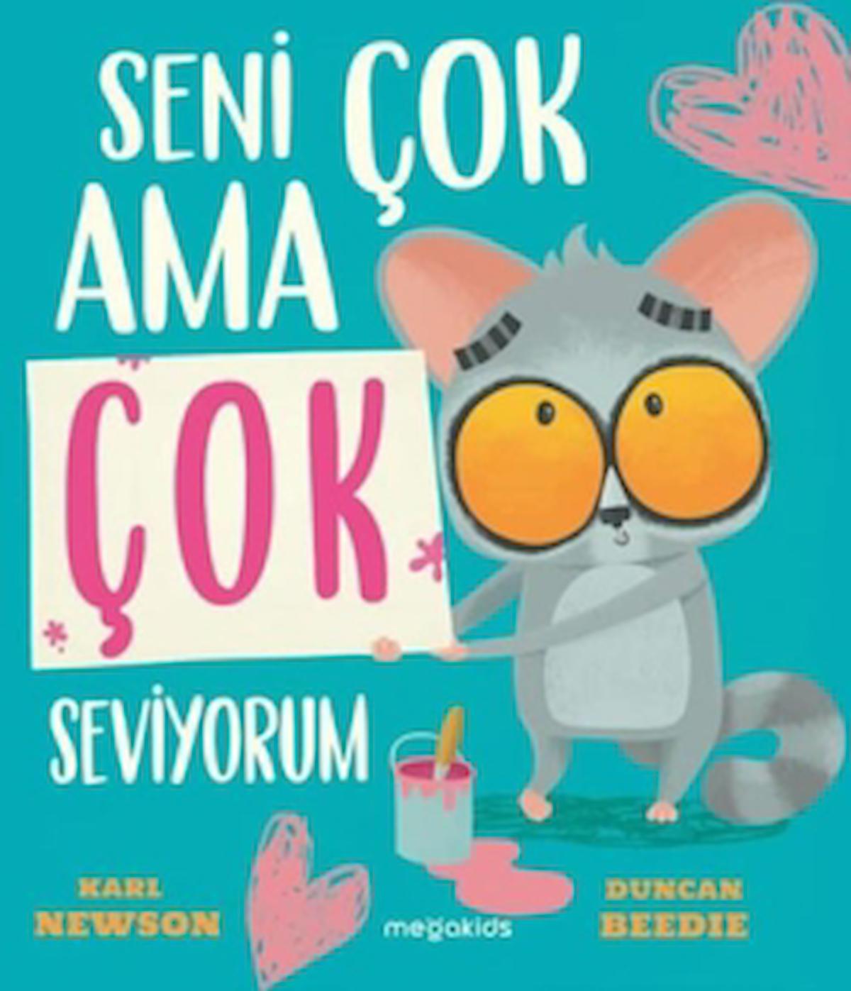 Seni Çok Ama Çok Seviyorum / Karl Newson / Megakids Yayıncılık / 9786057262509