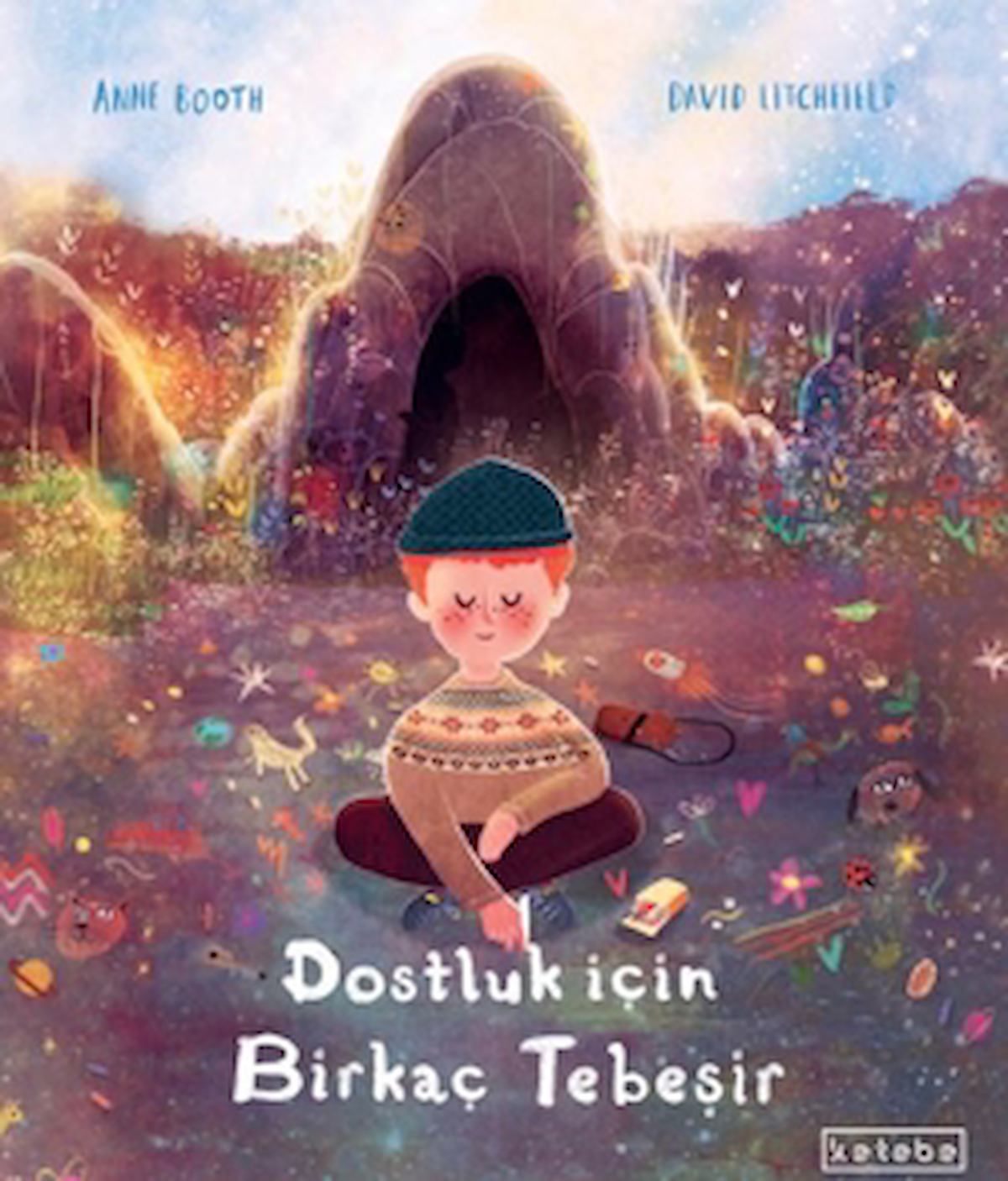 Dostluk İçin Birkaç Tebeşir / Anne Booth / Ketebe Çocuk / 9786256126961 / Ciltli