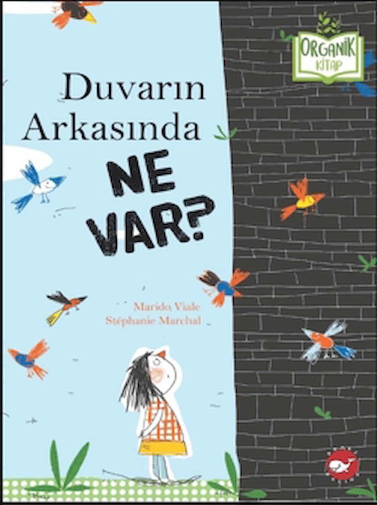 Organik Kitap - Duvarın Arkasında Ne Var? / Beyaz Balina Yayınları / 9786051887197