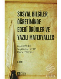 Sosyal Bilgiler Öğretiminde Edebi Ürünler ve Yazılı Materyaller - Rahmi Otluoğlu - Cemil Öztürk - Pegem Akademi Yayıncılık