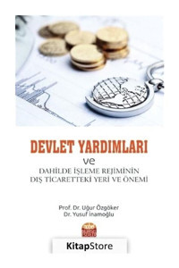 Devlet Yardımları ve Dahilde İşleme Rejiminin Dış Ticaretteki Yeri ve Önemi - Uğur Özgöker - Nobel Bilimsel Eserler