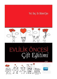 Evlilik Öncesi Çift Eğitimi - Bülent Şen - Nobel Akademik Yayıncılık
