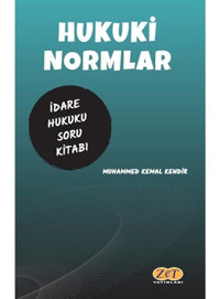 Hukuki Normlar İdare Hukuku Çözümlü Soru Kitabı - Muhammed Kemal Kendir - Zet Yayınları
