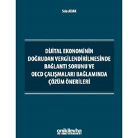 Dijital Ekonominin Doğrudan Vergilendirilmesinde Bağlantı Sorunu ve OECD Çalışmaları Bağlamında Çözü - Sıla Adak - On İki Levha Yayıncılık
