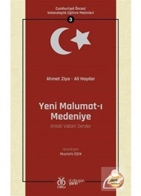 Yeni Malumat-ı Medeniye: Cumhuriyet Öncesi Vatandaşlık Eğitimi Metinleri - 3 - Ahmet Ziya - DBY Yayınları