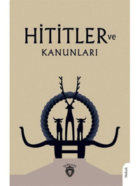 Hititler ve Kanunları - Avram Galanti - Dorlion Yayınevi