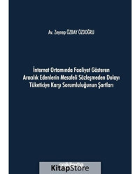 İnternet Ortamında Faaliyet Gösteren Aracılık Edenlerin Mesafeli Sözleşmeden Dolayı Tüketiciye Karşı - Zeynep Özbay Özdoğru - On İki Levha Yayıncılık
