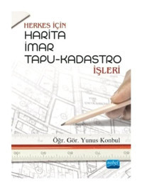 Herkes İçin HaritaİmarTapu-Kadastro İşleri - Yunus Konbul - Nobel Akademik Yayıncılık