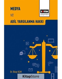 Medya ve Adil Yargılanma Hakkı - Olcay Uçak - Eğitim Yayınevi