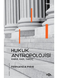 Hukuk Antropolojisi: Kabile Kadı Yargıç - Fernanda Pirie - Fol Kitap