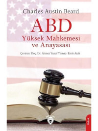 ABD Yüksek Mahkemesi ve Anayasası - Charles Austin Beard - Dorlion Yayınevi