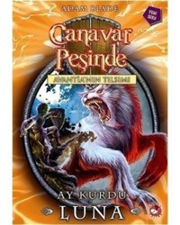 Canavar Peşinde 22 - Ay Kurdu Luna - Adam Blade - Beyaz Balina Yayınları