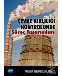Çevre Kirliliği Kontrolünde Süreç Tasarımları - Ferhan Sami Atalay - Nobel Akademik Yayıncılık