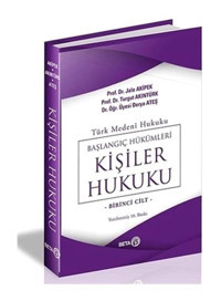 Türk Medeni - Başlangıç Hükümleri - Kişiler Hukuku 1. Cilt - Ateş Karaman - Turgut Akıntürk - Beta Yayınları