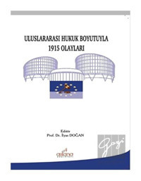 Uluslararası Hukuk Boyutuyla 1915 Olayları - İlyas Doğan - Astana Yayınları