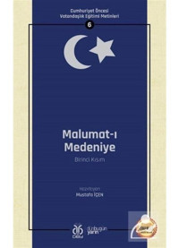 Malumat-ı Medeniye Birinci Kısım: Cumhuriyet Öncesi Vatandaşlık Eğitimi Metinleri - 6- DBY Yayınları