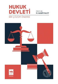 Hukuk Devleti - Bir Çözüm Önerisi - M. Hanifi Macit - Ötüken Neşriyat