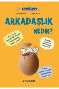 Tudem Yayınları Filozof Çocuk : Arkadaşlık Nedir?- Oscar Brenifier- Serge Bloch