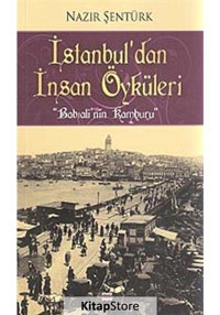 İstanbul'dan İnsan Öyküleri - Babıali'nin Kamburu - Nazır Şentürk - Bizim Kitaplar