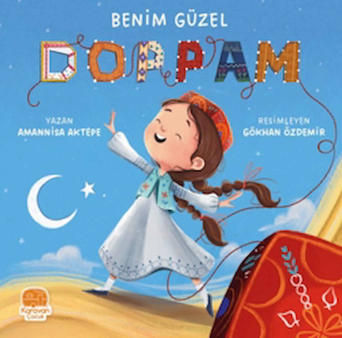Benim Güzel Doppam / Amannisa Aktepe / Karavan Çocuk Yayınları / 9786258268812