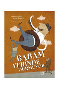 Uçanbalık Yayıncılık Babam Yerinde Durmuyor Yazar: Coralie Saudo