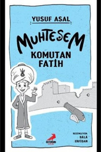 Erdem Çocuk Muhteşem Komutan Fatih