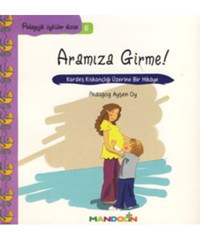 Mandolin Yayınları Pedagojik Öyküler Dizisi 5 - Aramıza Girme!