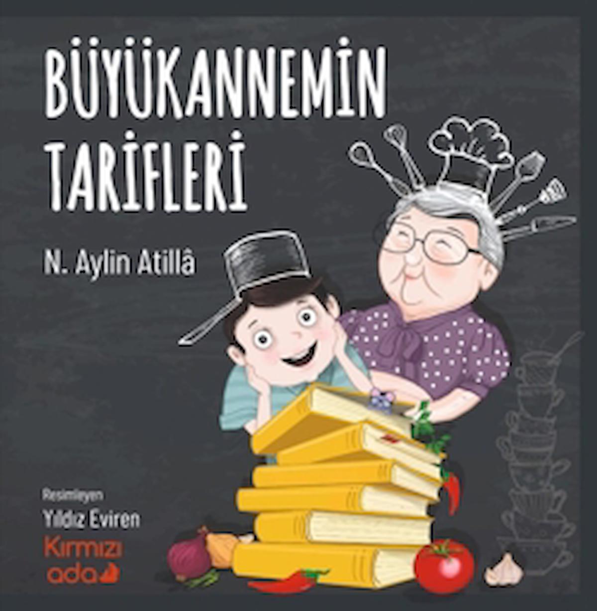 Büyükannemin Tarifleri / N. Aylin Atilla / Kırmızı Ada Yayınları / 9789944496179