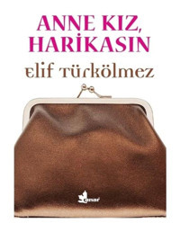 Anne Kız Harikasın - Elif Türkölmez - Çınar Yayınları