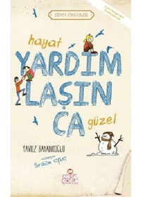 Hayat Yardımlaşınca Güzel - Yavuz Bahadıroğlu - Nesil Çocuk Yayınları