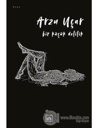 Bir Küçük Delilik - Arzu Uçar - İthaki Yayınları
