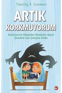 Beyaz Balina Yayınları Artık Korkmuyorum; Korkularının Üstesinden Gelebilen Güçlü Çocuklar Için Çalışma Kitabı