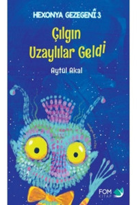 FOM Kitap Çılgın Uzaylılar Geldi - Hexonya Gezegeni 3 Fom Kitap (Koruma Poşetli)