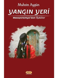 Yangın Yeri - Mezapotamya'dan Öyküler - Muhsin Aygün - Zet Yayınları