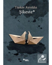 Şikeste - Türker Ayyıldız - Sel Yayıncılık