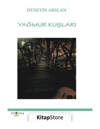 Yağmur Kuşları - Hüseyin Arslan - Ütopya Yayınevi