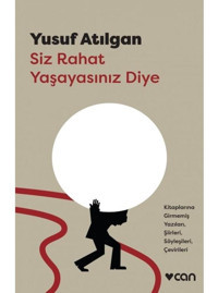 Siz Rahat Yaşayasınız Diye - Yusuf Atılgan - Can Yayınları