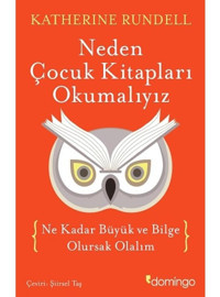 Neden Çocuk Kitapları Okumalıyız - Katherine Rundell - Domingo Yayınevi