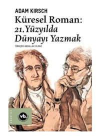 Küresel Roman-21.Yüzyılda Dünyayı Yazmak - Adam Kirsch - VakıfBank Kültür Yayınları