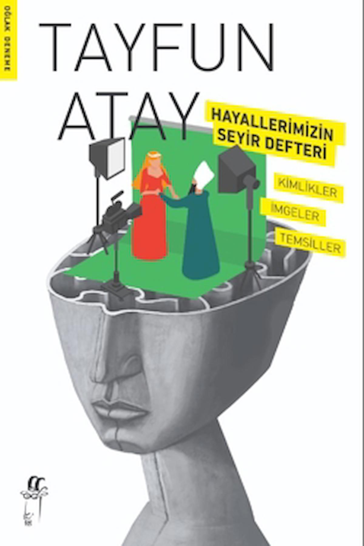 Hayallerimizin Seyir Defteri! / Tayfun Atay / Oğlak Yayıncılık / 9786254130359