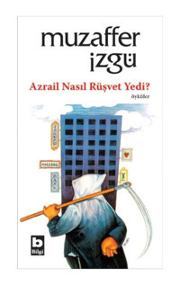 Azrail Nasıl Rüşvet Yedi? - Muzaffer İzgü - Bilgi Yayınevi