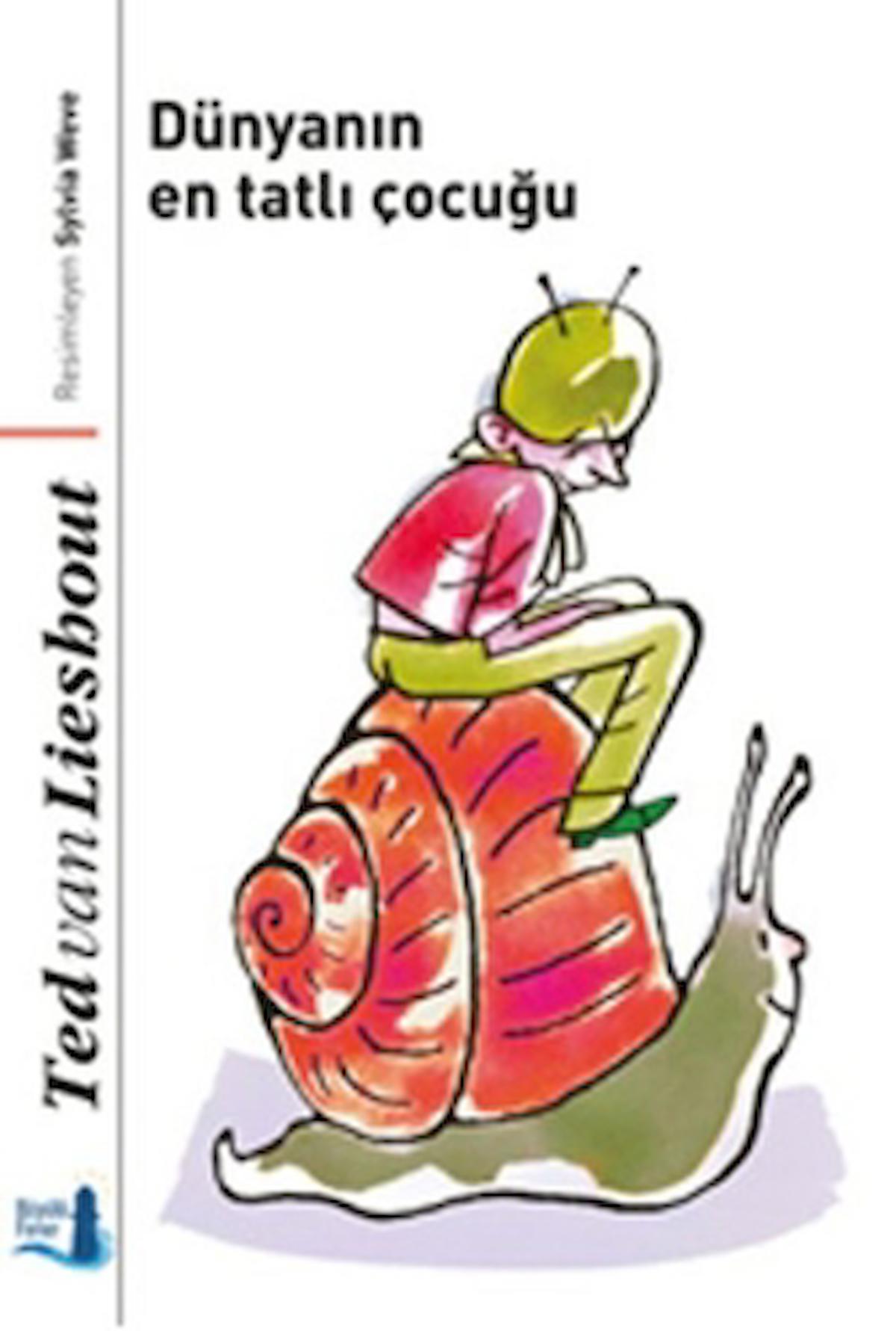 Dünyanın En Tatlı Çocuğu / Ted van Lieshout / Büyülü Fener Yayınları / 9789752521490