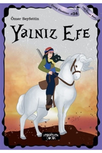 Yediveren Çocuk Yalnız Efe - Çocuk Klasikleri 34 - Ömer Seyfettin 9786257964852